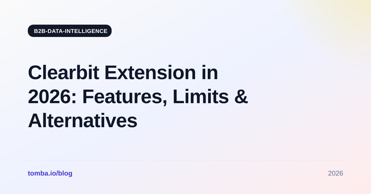 Clearbit Extension in 2026: Features, Limits & Alternatives