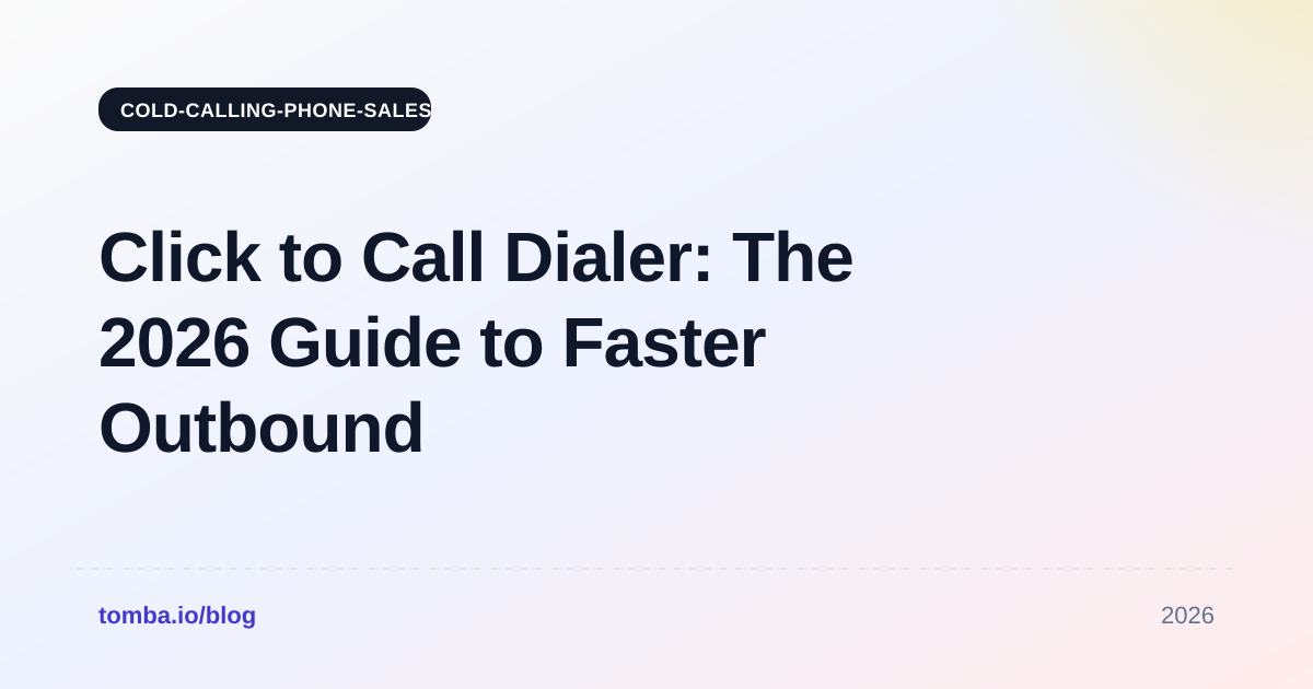 Click to Call Dialer: The 2026 Guide to Faster Outbound Calls