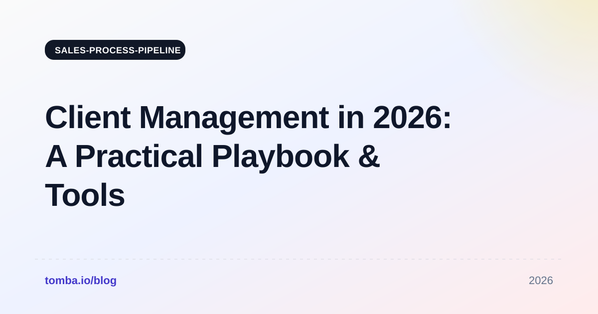 Client Management in 2026: A Practical Playbook & Tools