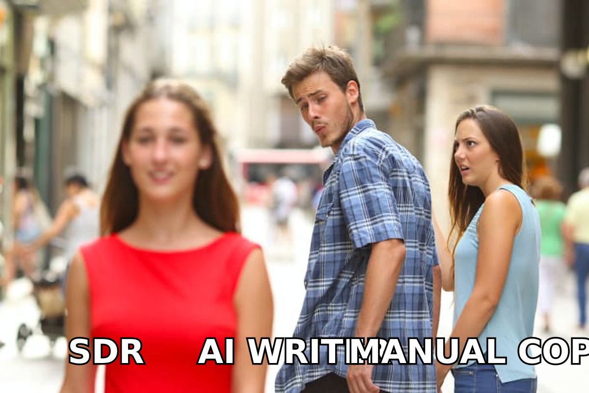 Distracted boyfriend meme: an SDR eyeing an AI writer instead of manual copy