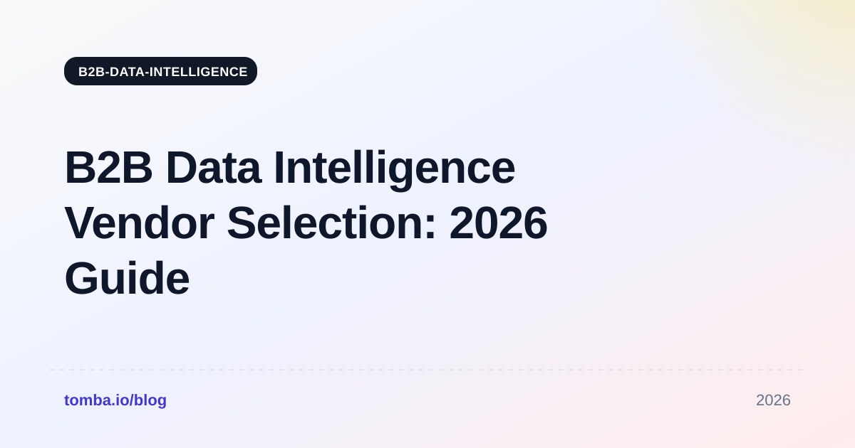 B2B Data Intelligence Vendor Selection: 2026 Guide