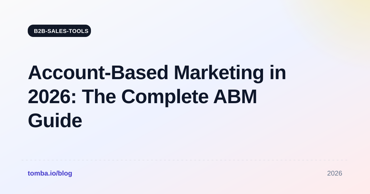 Account-Based Marketing in 2026: The Complete ABM Guide