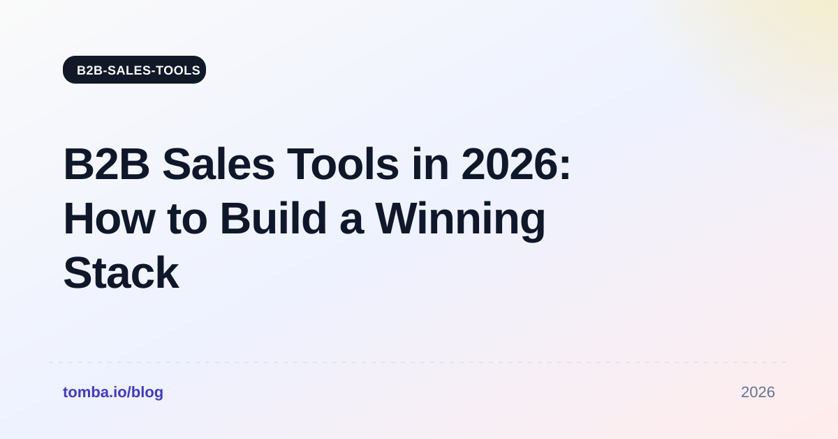 B2B Sales Tools in 2026: How to Build a Winning Stack