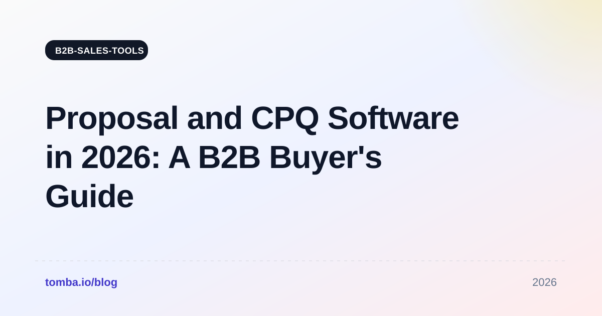 Proposal and CPQ Software in 2026: A B2B Buyer's Guide