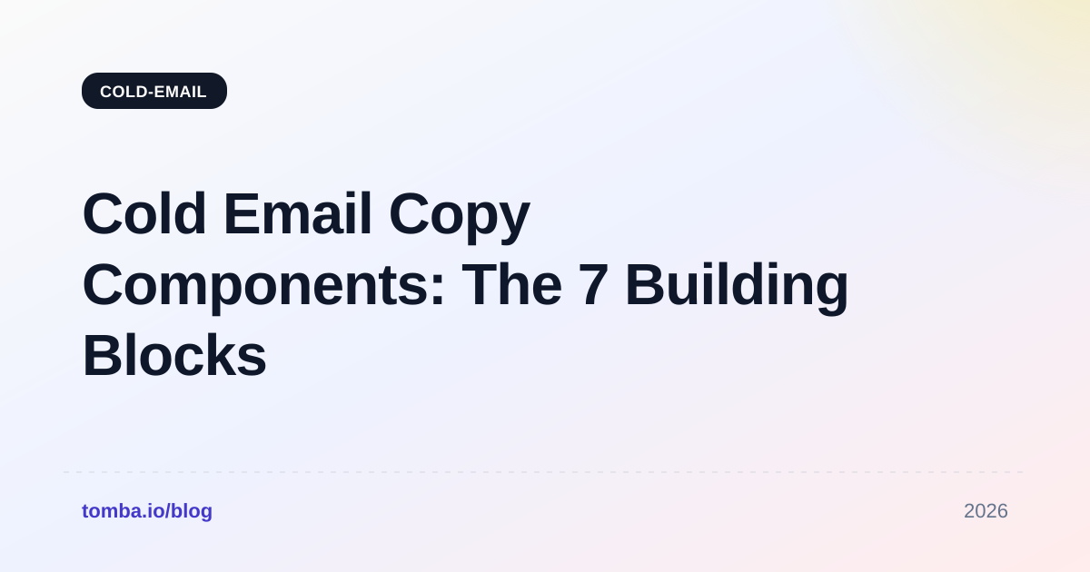 Cold Email Copy Components: The 7 Building Blocks (2026)