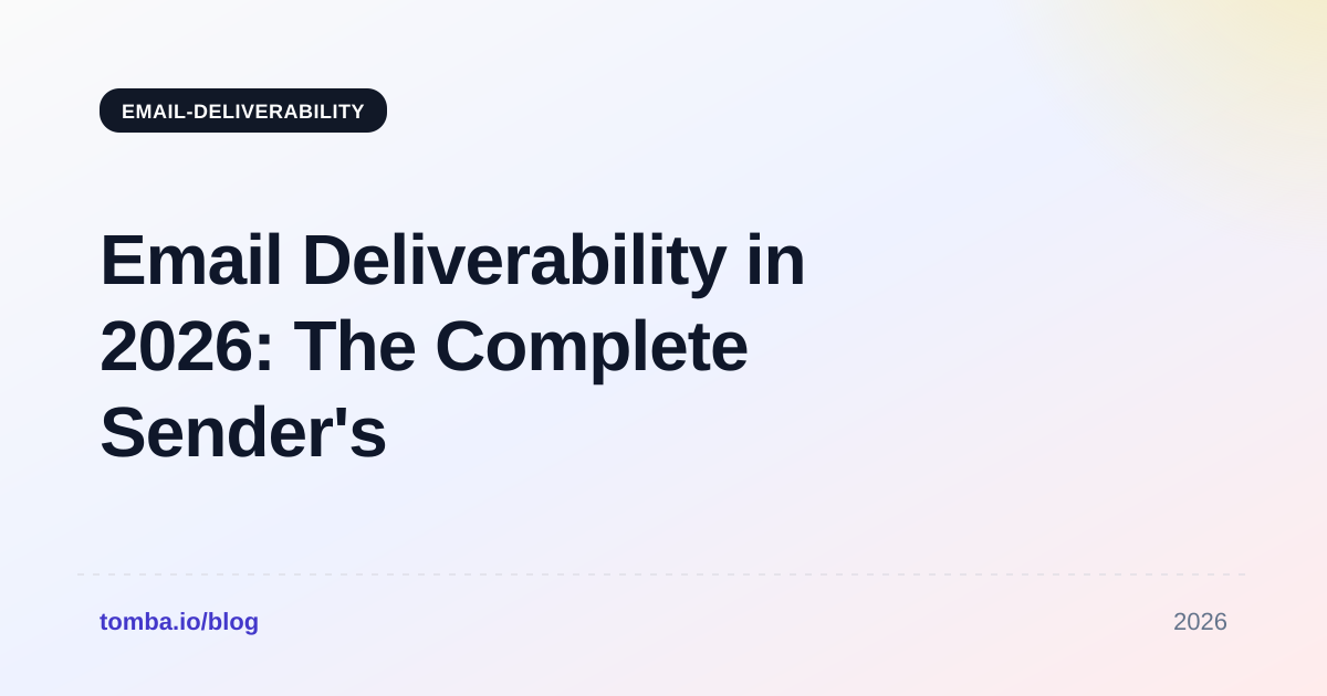 Email Deliverability in 2026: The Complete Sender's Guide