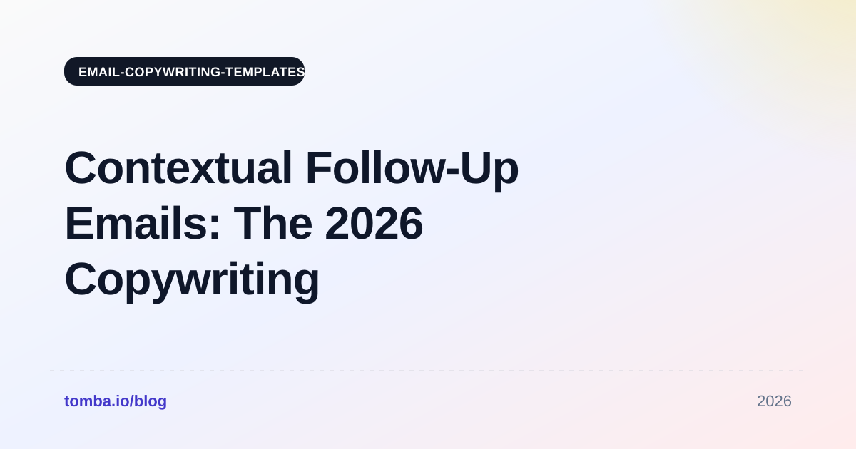 Contextual Follow-Up Emails: The 2026 Copywriting Playbook
