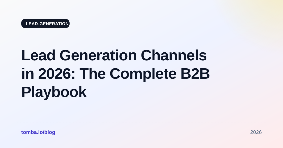 Lead Generation Channels in 2026: The Complete B2B Playbook
