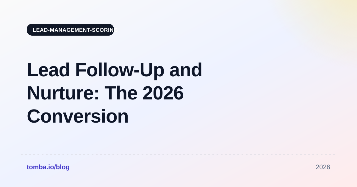 Lead Follow-Up and Nurture: The 2026 Conversion Playbook