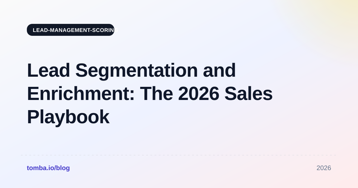 Lead Segmentation and Enrichment: The 2026 Sales Playbook