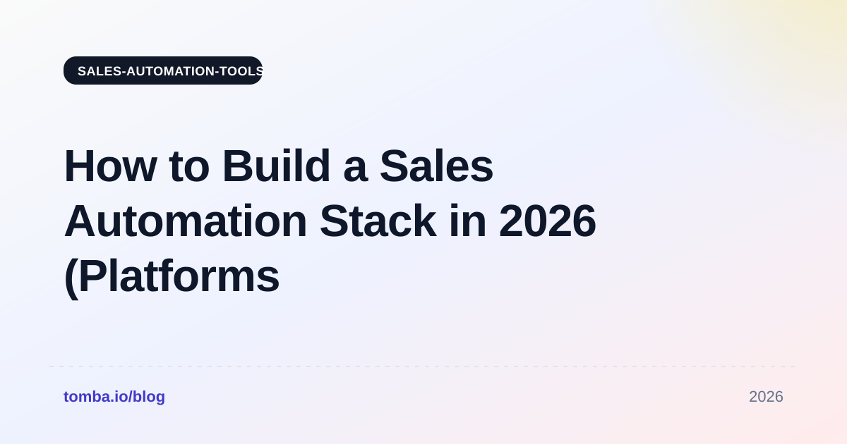 How to Build a Sales Automation Stack in 2026 (Platforms Guide)