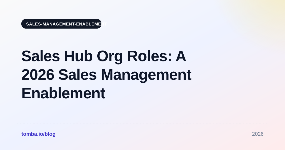 Sales Hub Org Roles: A 2026 Sales Management Enablement Guide