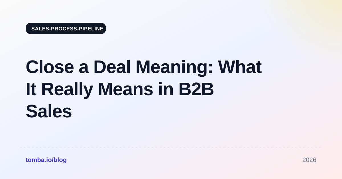 Close a Deal Meaning: What It Really Means in B2B Sales