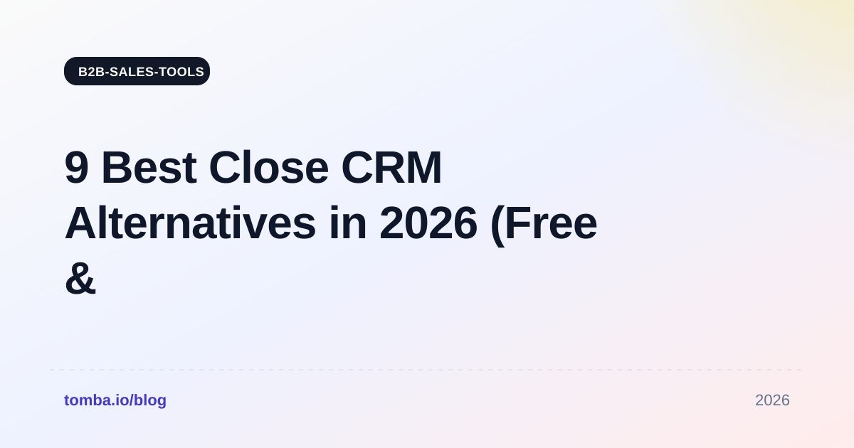 9 Best Close CRM Alternatives in 2026 (Free & Paid Options)