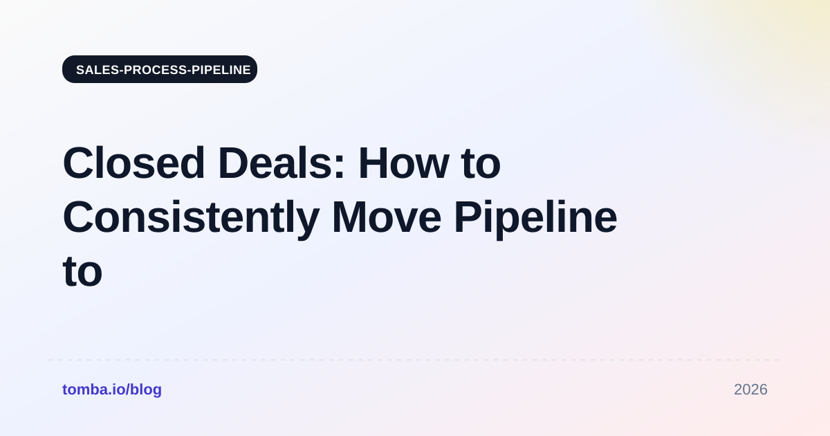 Closed Deals: How to Consistently Move Pipeline to Won in 2026