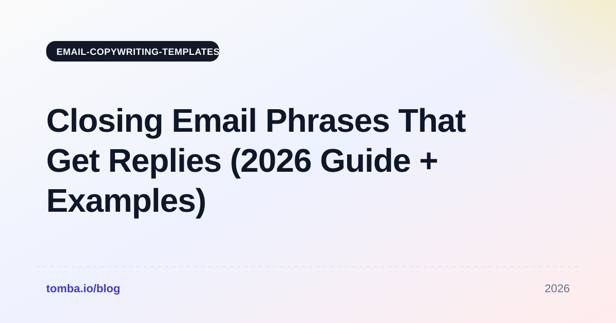 Closing Email Phrases That Get Replies (2026 Guide + Examples)