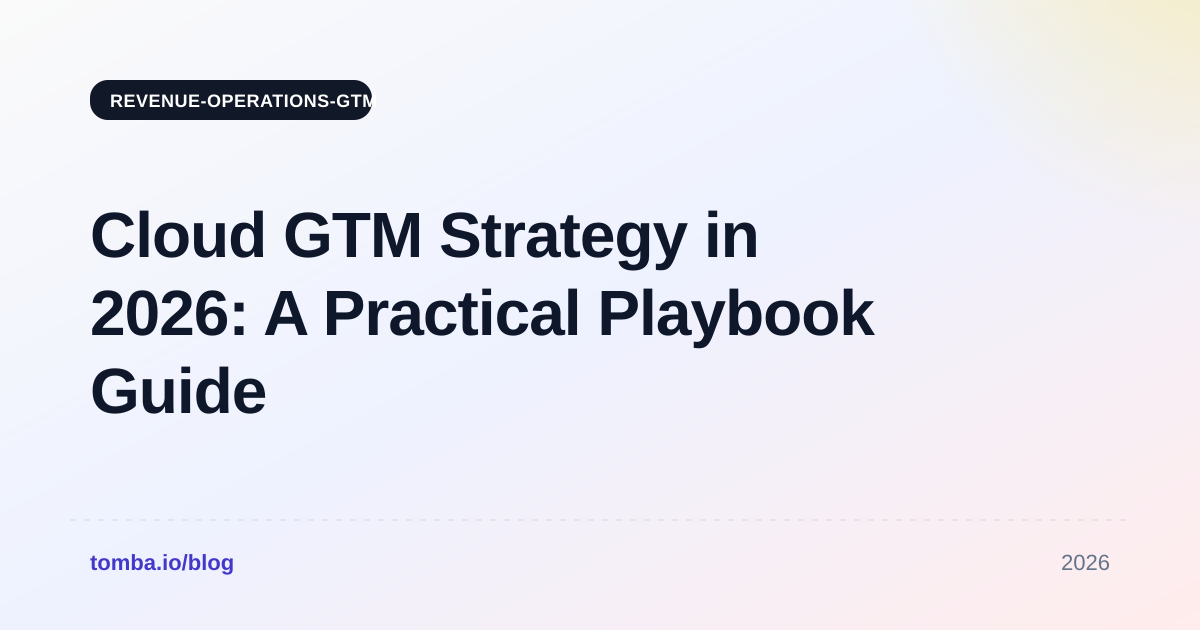 Cloud GTM Strategy in 2026: A Practical Playbook Guide