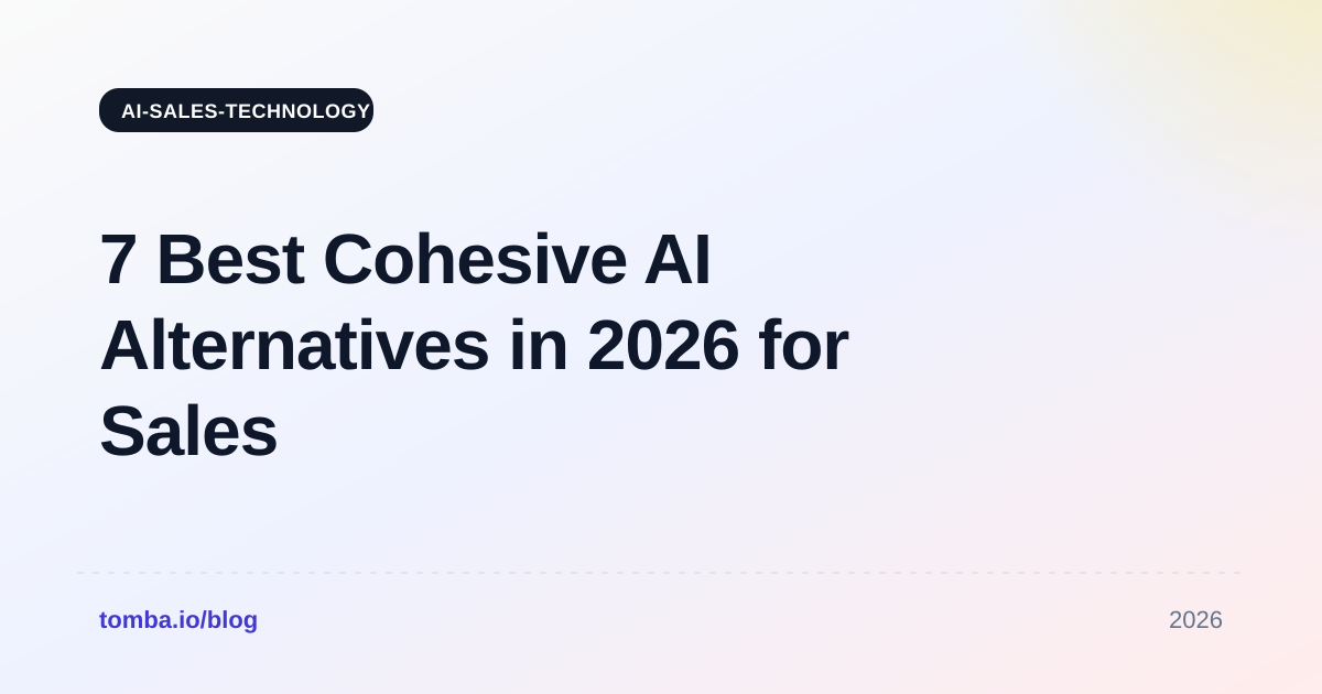7 Best Cohesive AI Alternatives in 2026 for Sales Teams