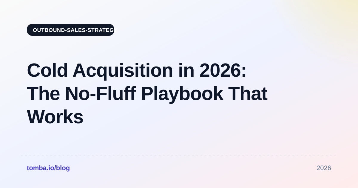 Cold Acquisition in 2026: The No-Fluff Playbook That Works