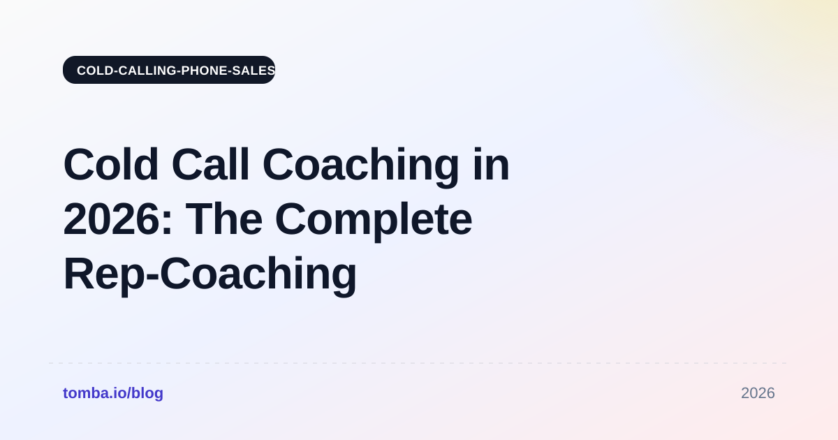Cold Call Coaching in 2026: The Complete Rep-Coaching Playbook