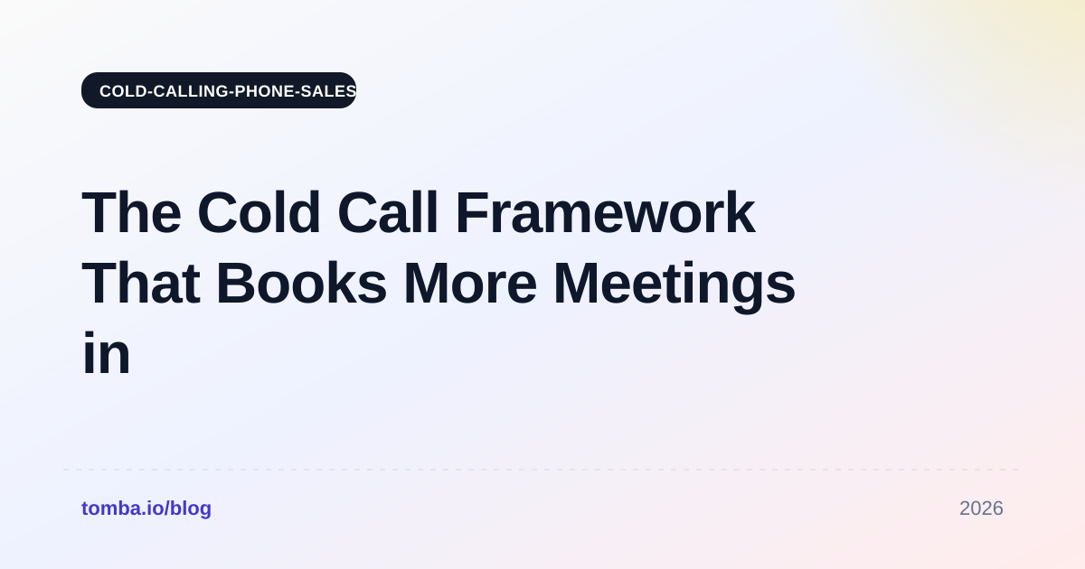 The Cold Call Framework That Books More Meetings in 2026