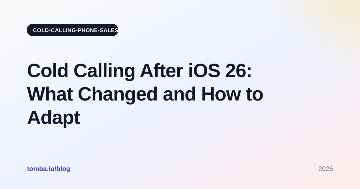 Cold Calling After iOS 26: What Changed and How to Adapt