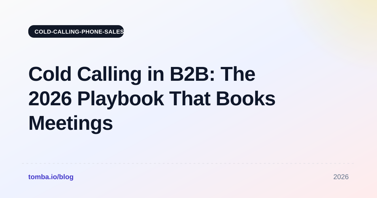 Cold Calling in B2B: The 2026 Playbook That Books Meetings
