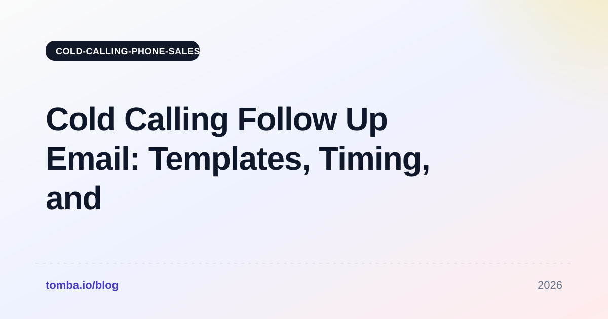 Cold Calling Follow Up Email: Templates, Timing, and Examples