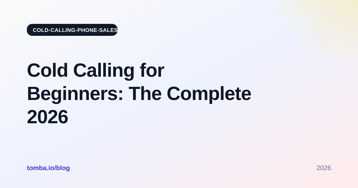 Cold Calling for Beginners: The Complete 2026 Playbook