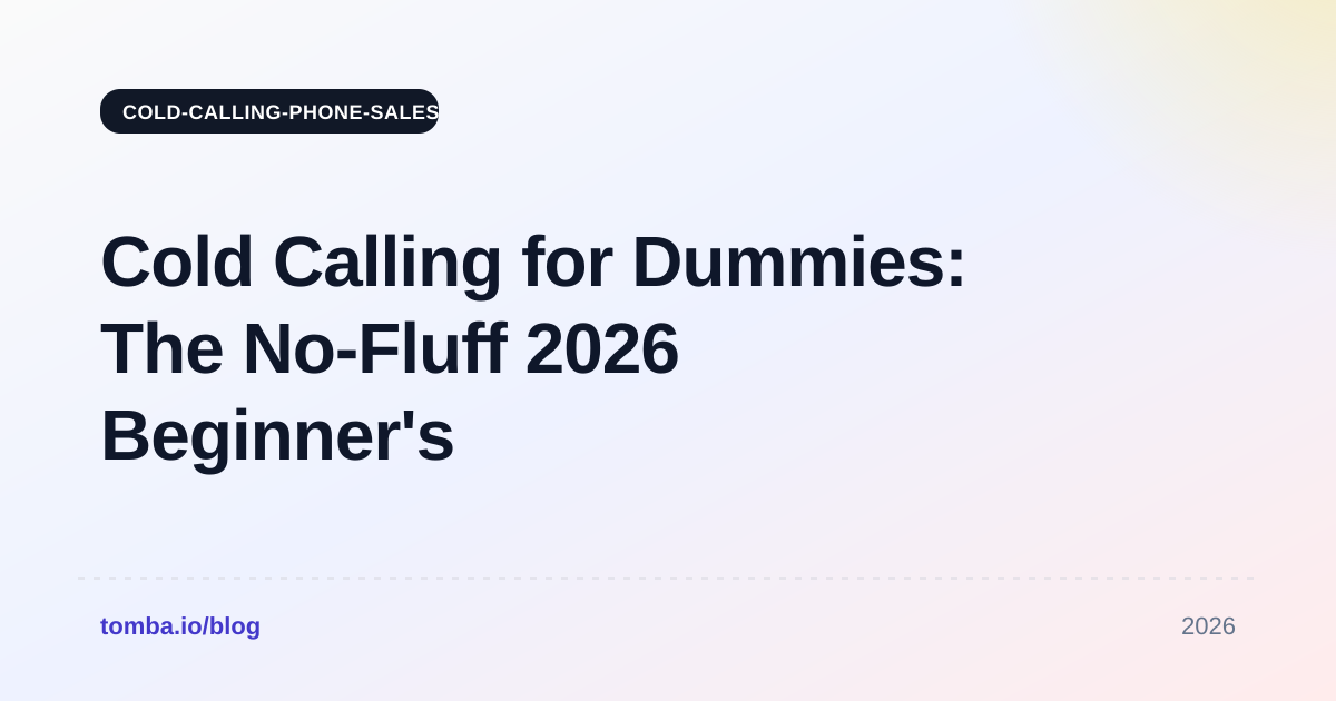 Cold Calling for Dummies: The No-Fluff 2026 Beginner's Guide