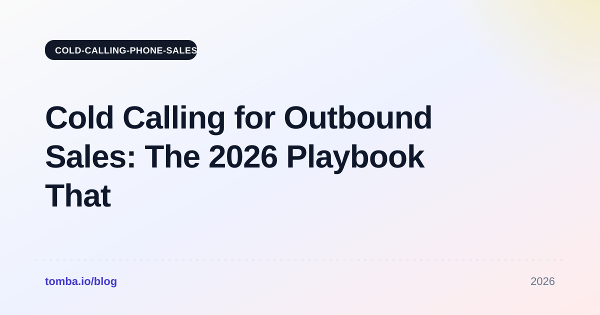 Cold Calling for Outbound Sales: The 2026 Playbook That Works