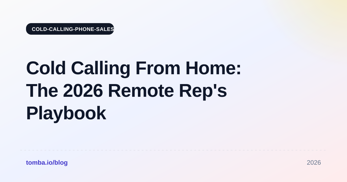 Cold Calling From Home: The 2026 Remote Rep's Playbook