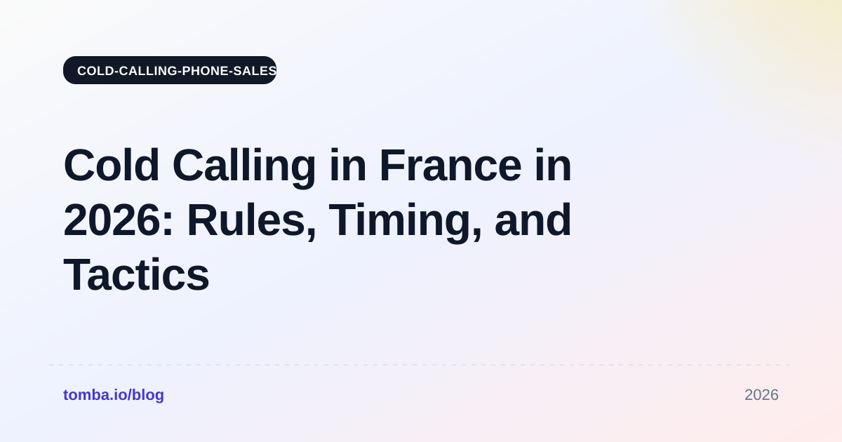 Cold Calling in France in 2026: Rules, Timing, and Tactics