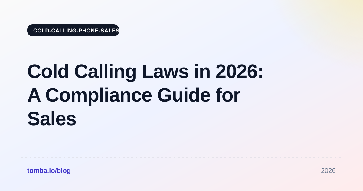 Cold Calling Laws in 2026: A Compliance Guide for Sales Teams