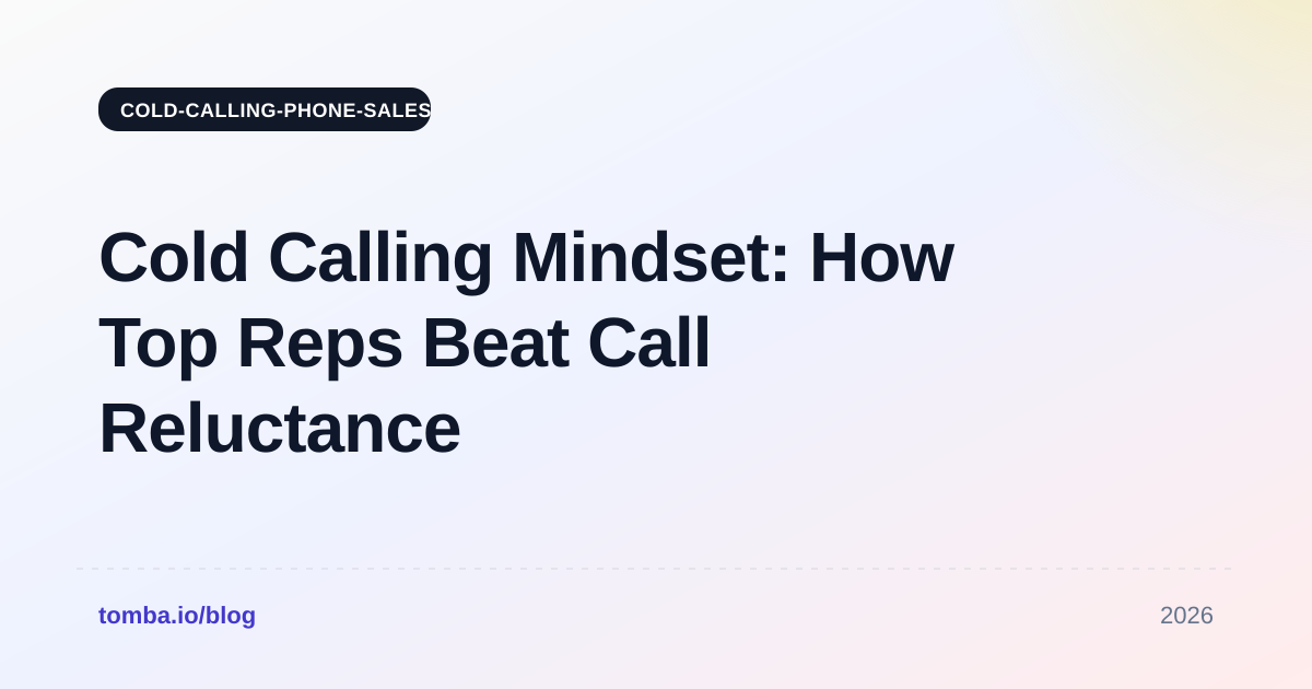 Cold Calling Mindset: How Top Reps Beat Call Reluctance