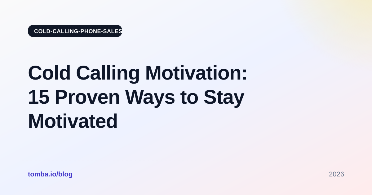 Cold Calling Motivation: 15 Proven Ways to Stay Motivated