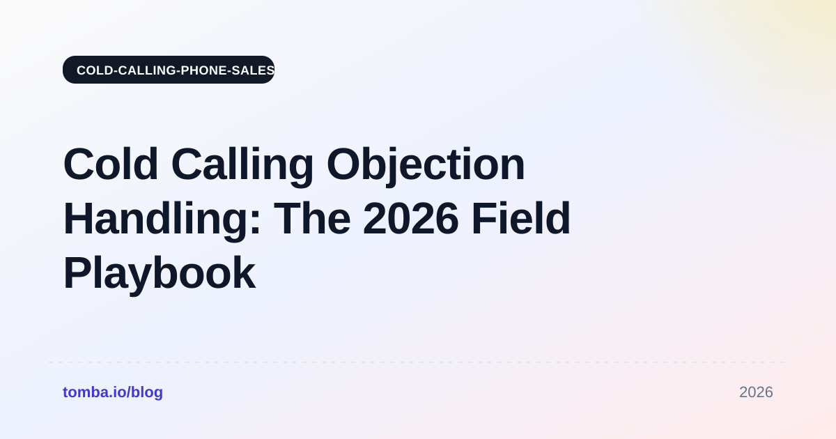 Cold Calling Objection Handling: The 2026 Field Playbook