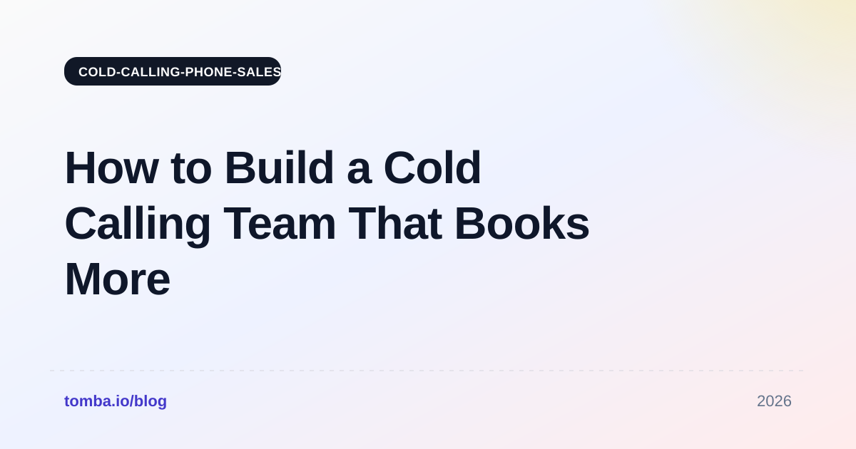 How to Build a Cold Calling Team That Books More Meetings in 2026