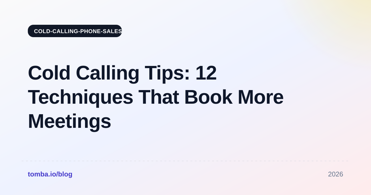 Cold Calling Tips: 12 Techniques That Book More Meetings in 2026