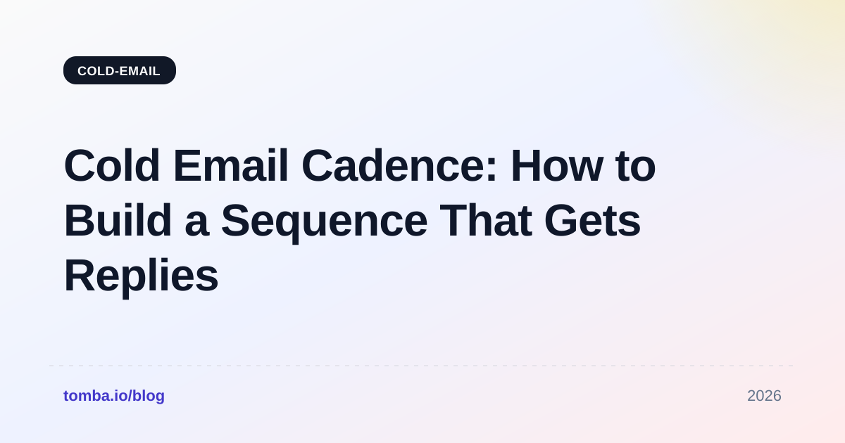 Cold Email Cadence: How to Build a Sequence That Gets Replies