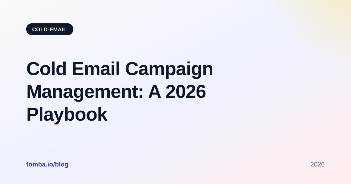Cold Email Campaign Management: A 2026 Playbook That Works