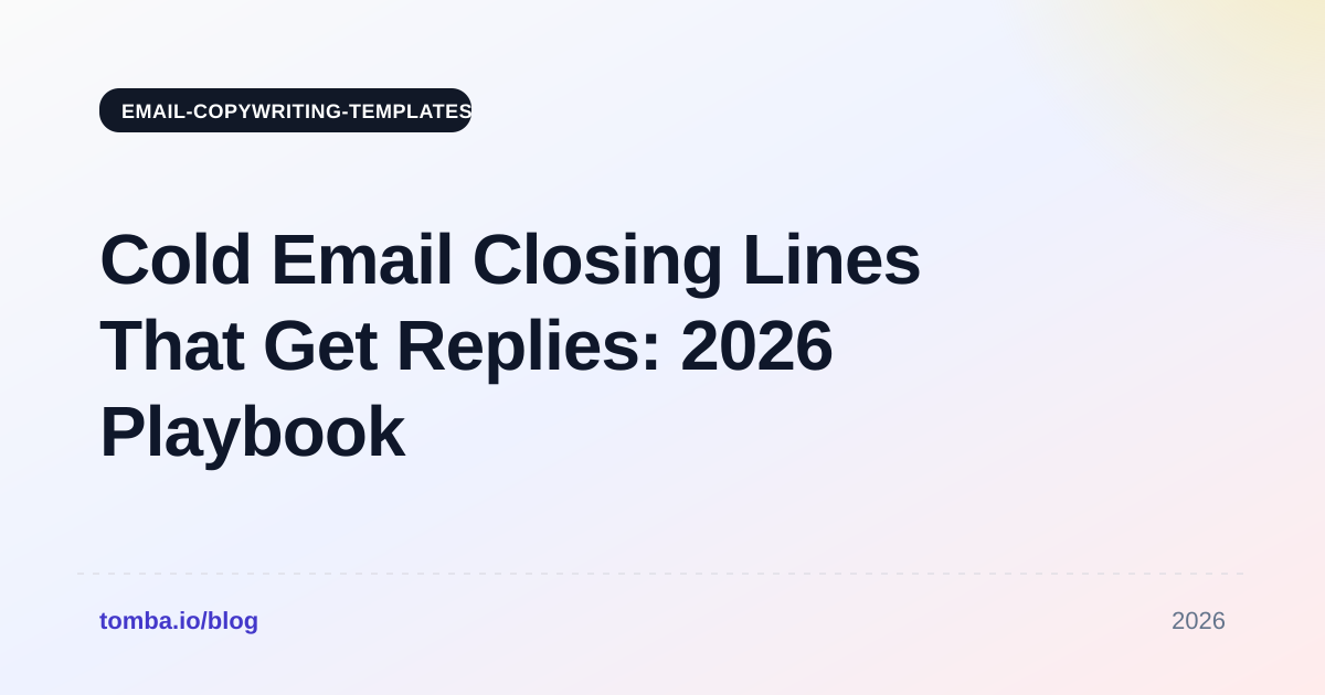 Cold Email Closing Lines That Get Replies: 2026 Playbook