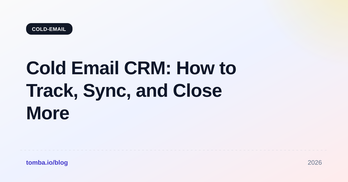 Cold Email CRM: How to Track, Sync, and Close More Deals