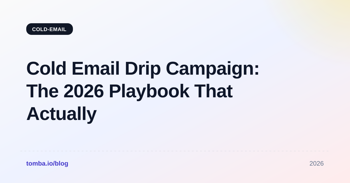 Cold Email Drip Campaign: The 2026 Playbook That Actually Converts