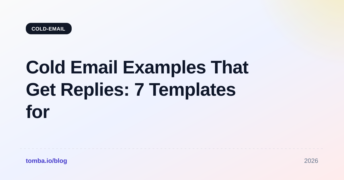 Cold Email Examples That Get Replies: 7 Templates for 2026