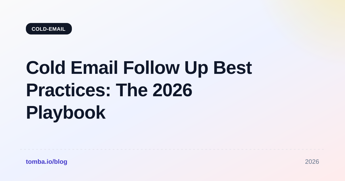 Cold Email Follow Up Best Practices: The 2026 Playbook