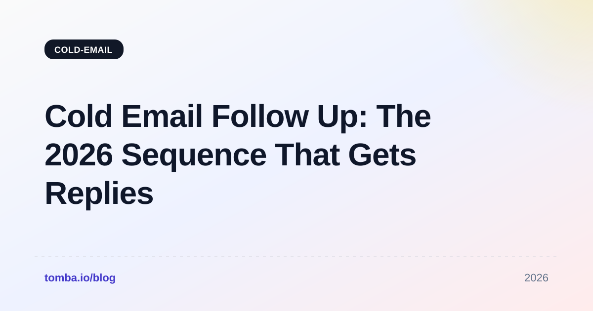 Cold Email Follow Up: The 2026 Sequence That Gets Replies
