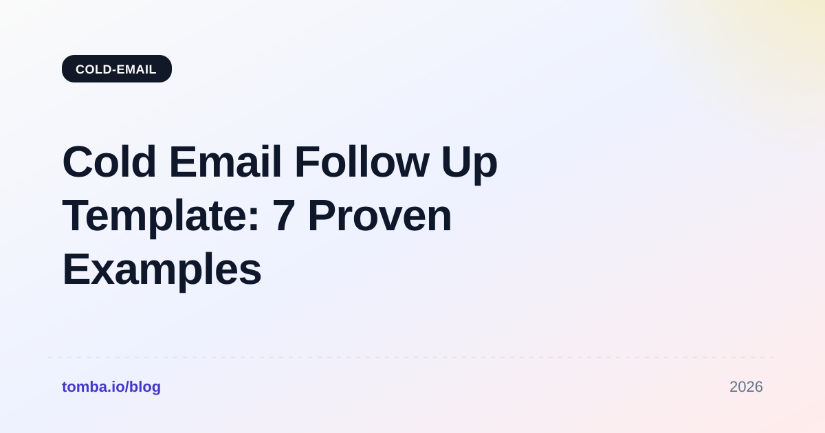 Cold Email Follow Up Template: 7 Proven Examples for 2026