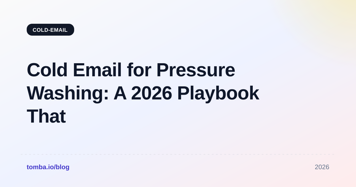 Cold Email for Pressure Washing: A 2026 Playbook That Books Jobs
