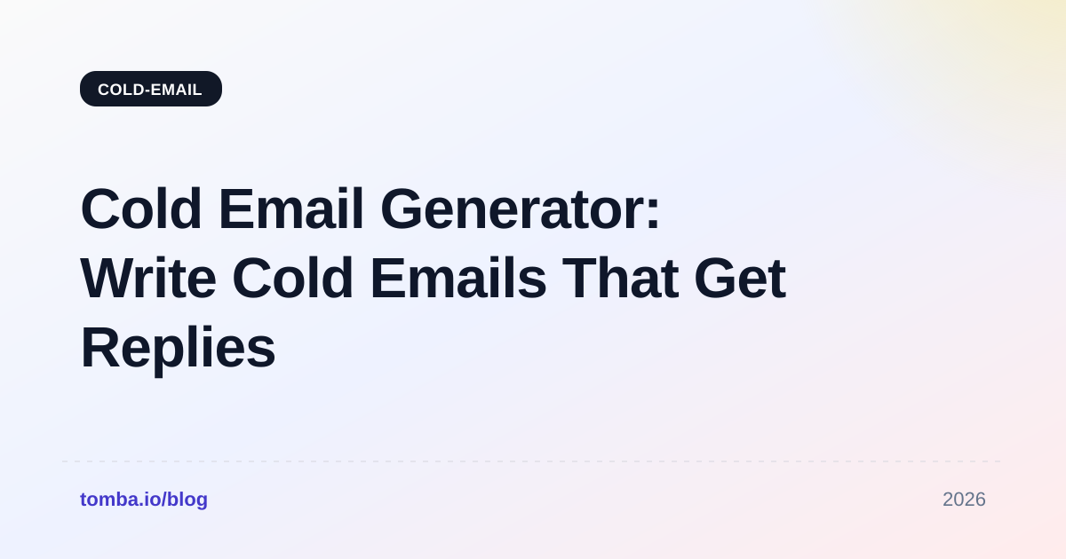 Cold Email Generator: Write Cold Emails That Get Replies in 2026